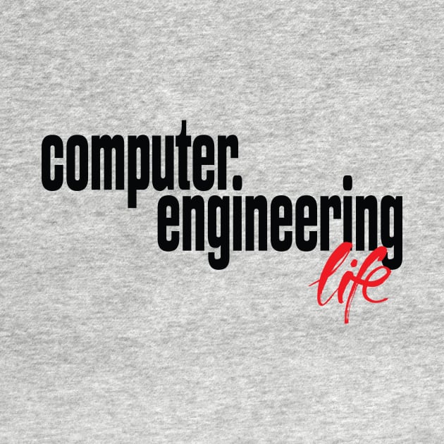 Computer Engineering Life by ProjectX23